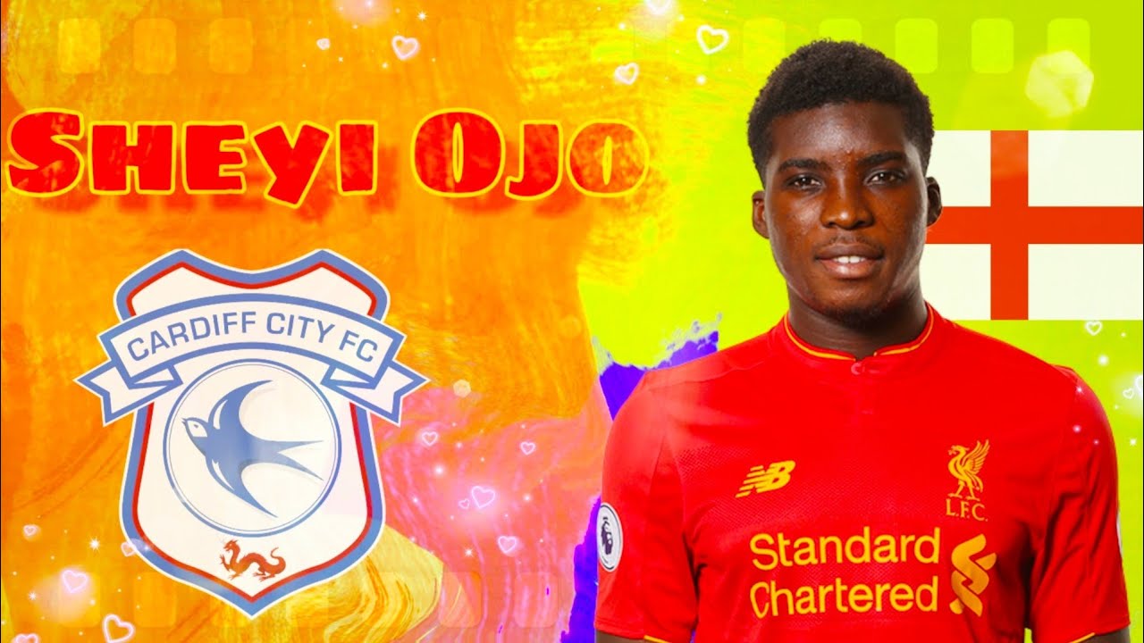 Cardiff City sign Nigerian and Liverpool winger, Sheyi Ojo