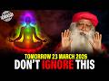 LIVE EXCLUSIVE Sadhguru S Message You Were Not Supposed To Ignore 23 March 2026 LIVE EXCLUSIVE Sadhguru S Message You Were Not Supposed To Ignore 23 March 2026