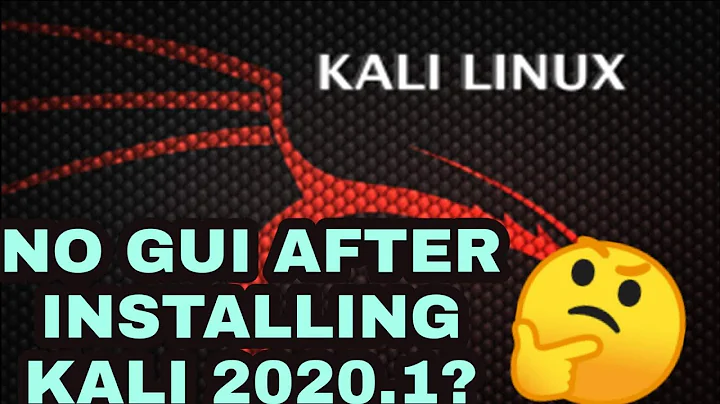 Kali Linux 2020.1 No GUI || No Desktop after installing Kali Linux 2020.1
