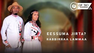 NEW OROMO MUSIC RABBIRRAA LAMMAA EESSUMA  JIRTA? 2026