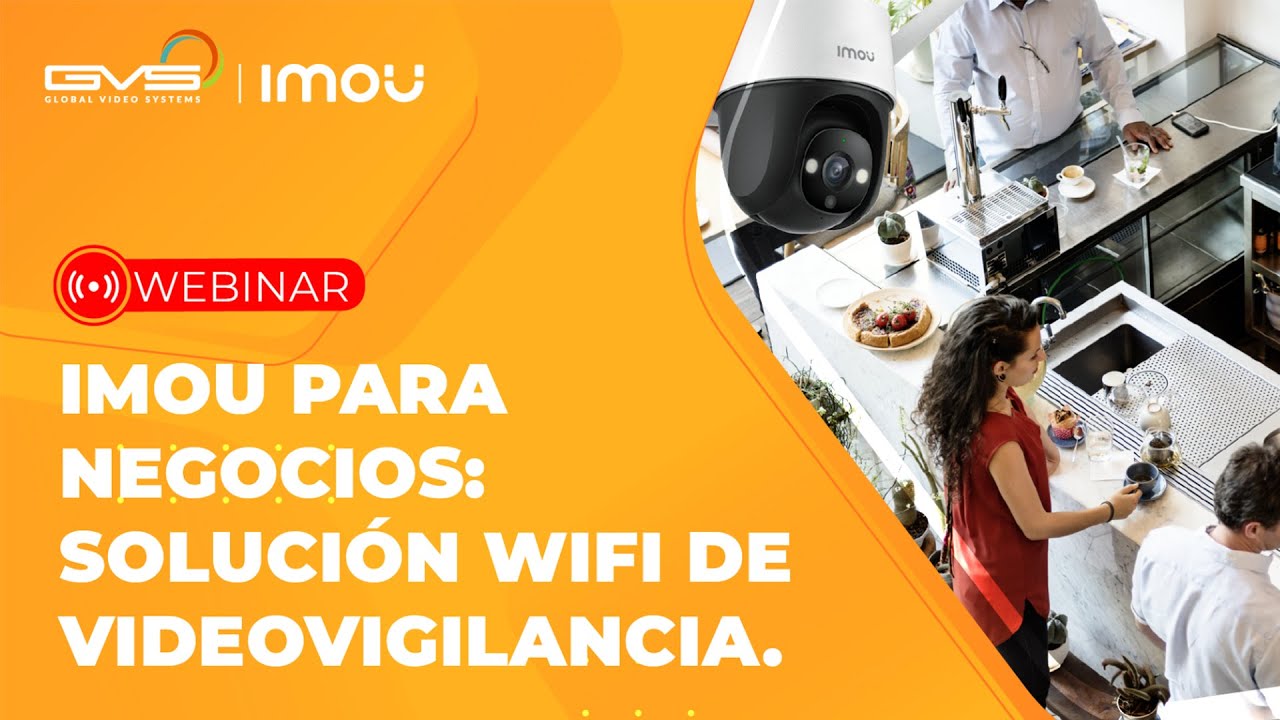 Webinar GVS IMOU para negocios soluciones WiFi de videovigilancia - YouTube
