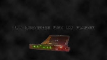 PS3 Downgrade With E3 Flasher