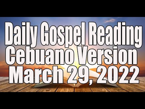 March 29, 2022 Daily Gospel Reading Cebuano Version