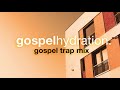 Gospel trap mix 2019  unsigned hype with dj azee