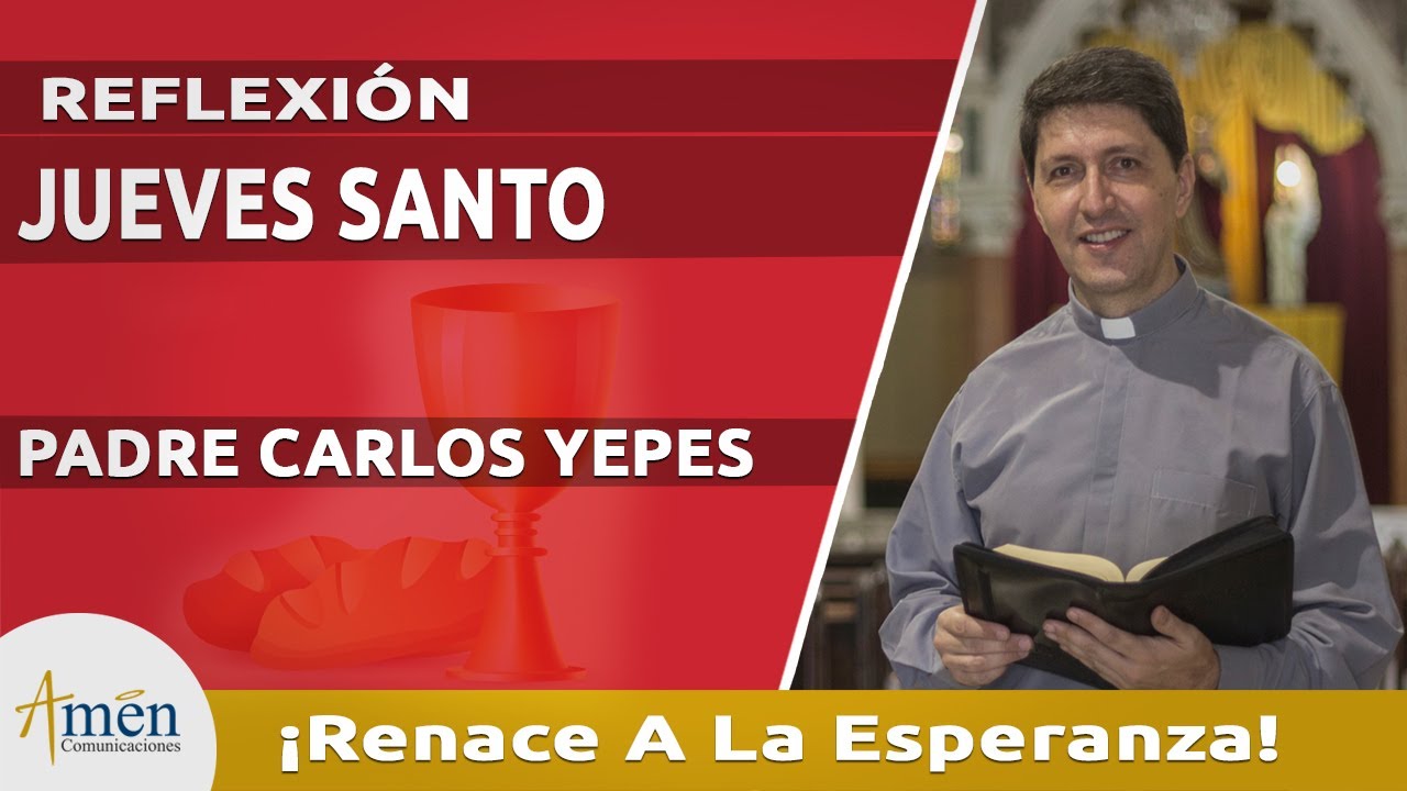 Jueves Santo 2022 - Padre Carlos yepes