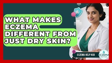 What Makes Eczema Different From Just Dry Skin? - Eczema Help Hub