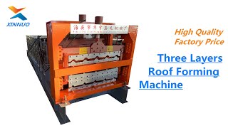 HeBei XinNuo Three Layers Glazed Roofing Roll Forming Machine