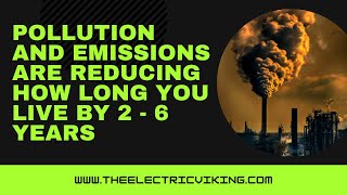 Pollution and emissions are reducing how long you live by 2 - 6 years