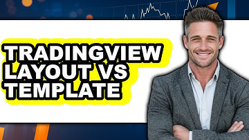 TradingView Layout vs Template - Which is Better?