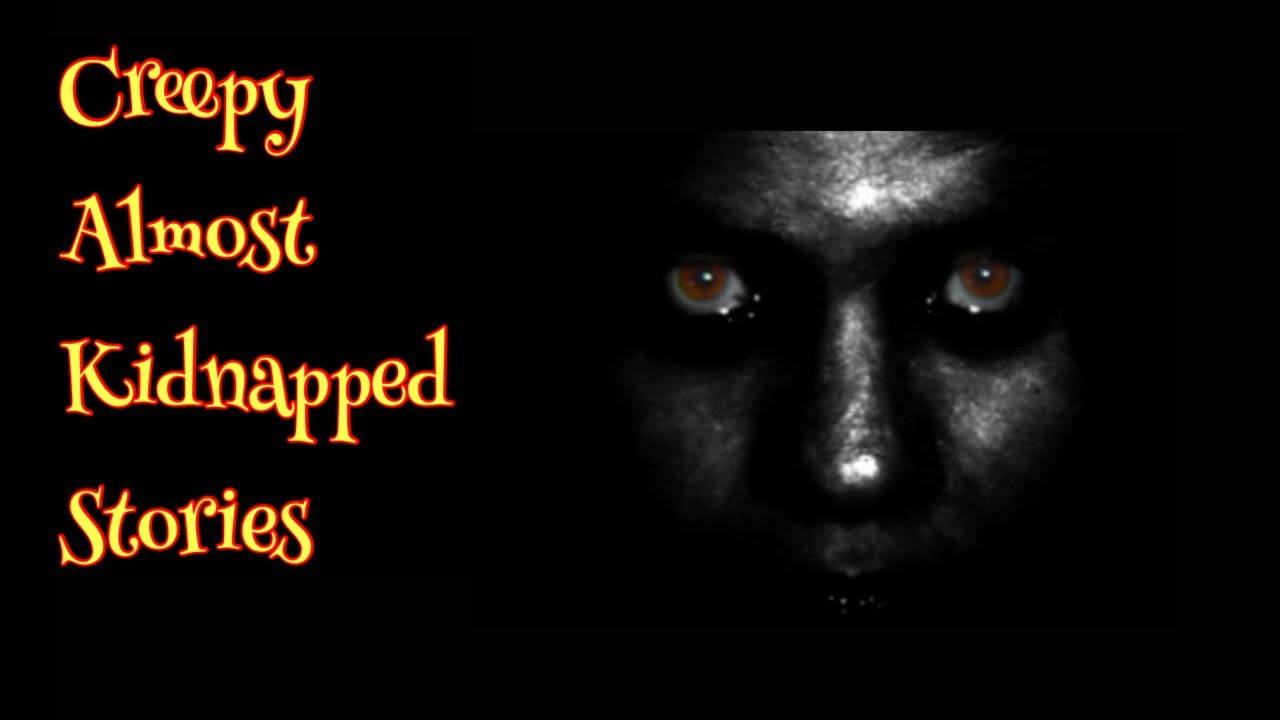 4 Scary True/r/Lets Not Meet Stories (Almost Kidnapped) YouTube