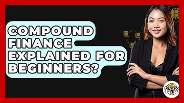 Compound Finance Explained For Beginners? - CryptoBasics360.com