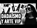 Dadasmo y arte vip