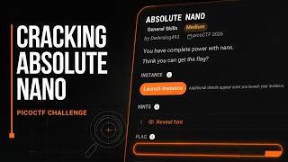 🔥 Cracking Absolute Nano | picoCTF 2026 Walkthrough & Flag Explained