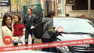 Tekin O Broşürleri Dağıtırken Hüsnü'ye Yakalandı 184. Bölüm