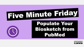Populate Your Biosketch! From PUBMED to SCIENCV | Five Minute Friday