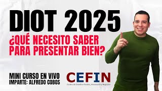 ¿Qué necesito saber para presentar bien la DIOT en 2025?