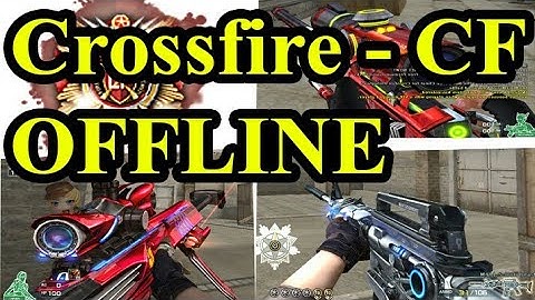 CROSSFIRE OFFLINE CF - China/Vietnam/Philippines/Korea/Malaysia/Japan/UNITED KINGDOM/USA/Germany