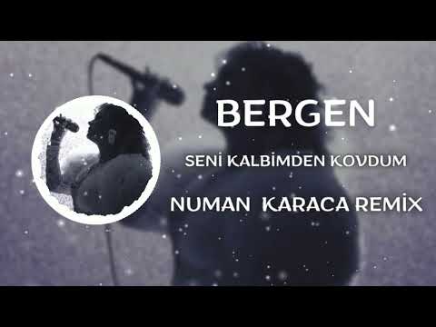 Bergen - Seni Kalbimden Kovdum (Numan Karaca Remix)