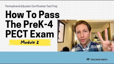 How To Pass Your PreK-4 Module 2 PECT Exam