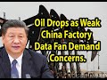 Oil Drops as Weak China Factory Data Fan Demand Concerns.