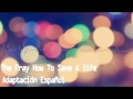 How to Save a life (Spanish Version) Adaptación Español | D4ve