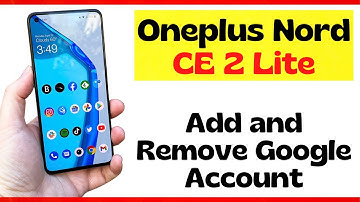 How to Add and Remove Google Account in Oneplus Nord ce 2 Lite (CPH2381)