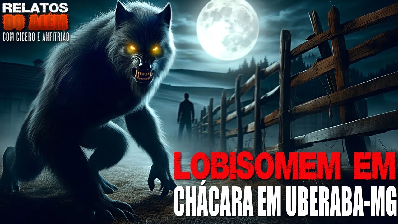 Lobisomem em Chácara em Uberaba - MG (INÉDITO) - Relatos Da Fera | 1080p