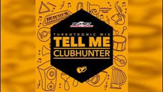 Clubhunter - Tell Me (Turbotronic Radio Edit)