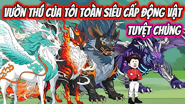 Vườn Thú Của Tôi Toàn Siêu Cấp Động Vật Tuyệt Chủng | HH VietSub