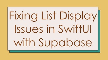 Fixing List Display Issues in SwiftUI with Supabase