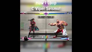 How I do C. Viper Seismo Loops in Street Fighter 6