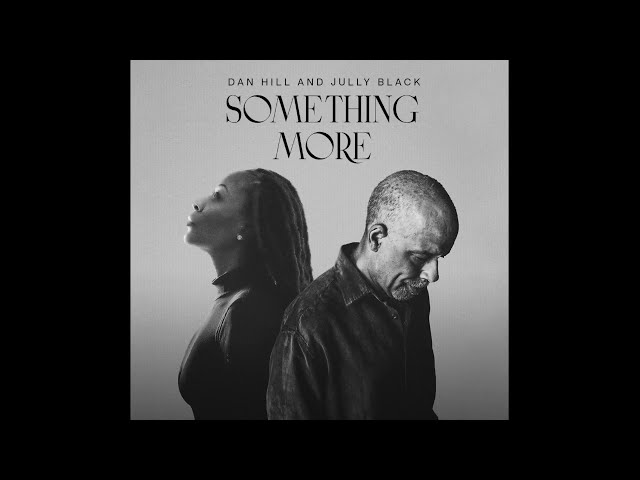 Dan Hill & Jully Black - Something More - (Lyric Video) class=