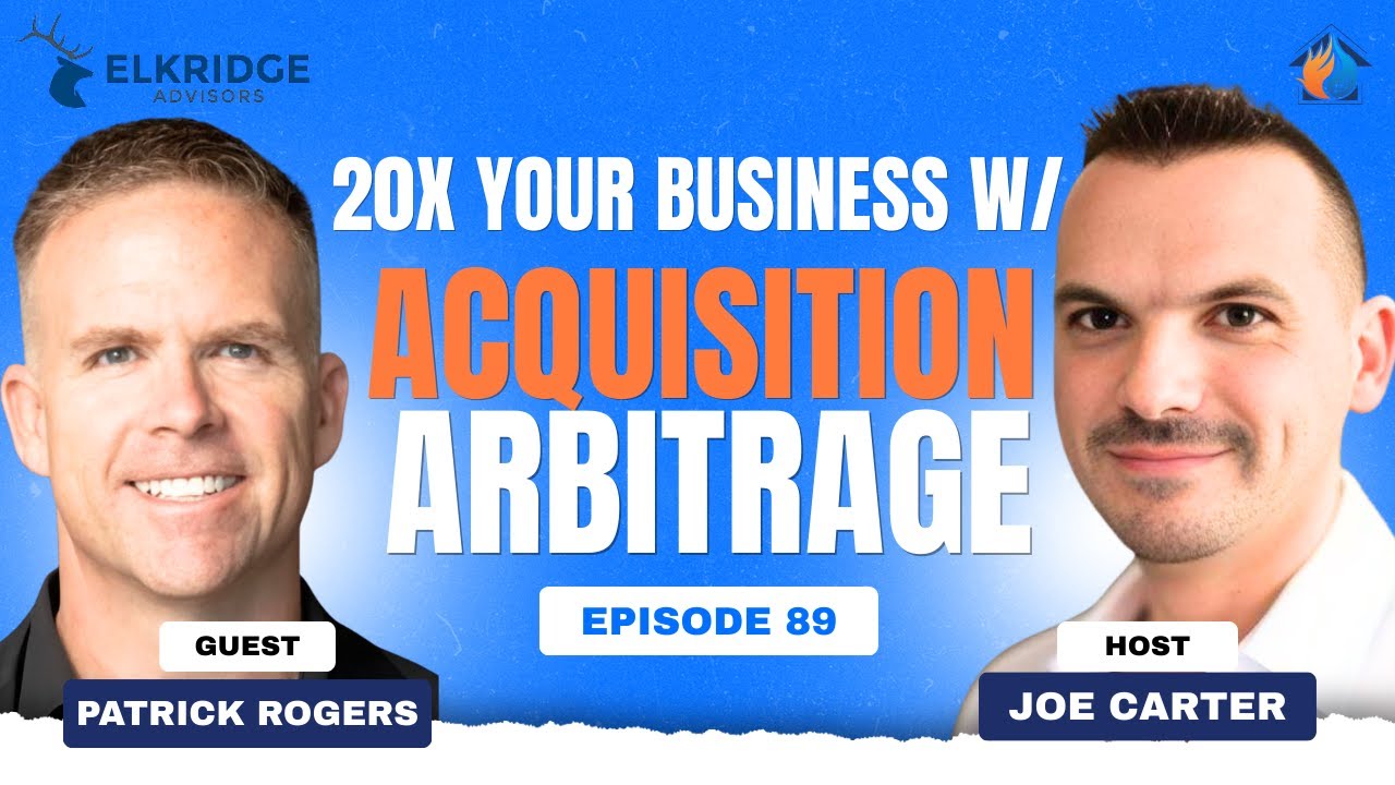 Mastering Business Exits w/ Patrick Rogers | Acquisition Arbitrage & Exit Strategy 💼📈