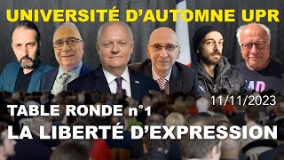 Table ronde n°1 : La liberté d'expression / Université d'automne UPR (11/11/2023) by Union Populaire Républicaine 102,021 views 3 months ago 2 hours, 17 minutes