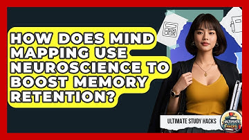 How Does Mind Mapping Use Neuroscience To Boost Memory Retention? - Ultimate Study Hacks