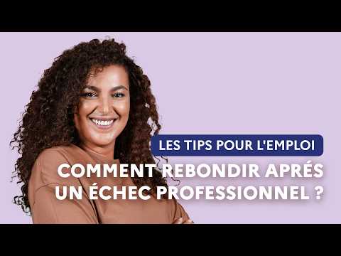 Comment rebondir après un échec professionnel ? | Les tips pour l'emploi
