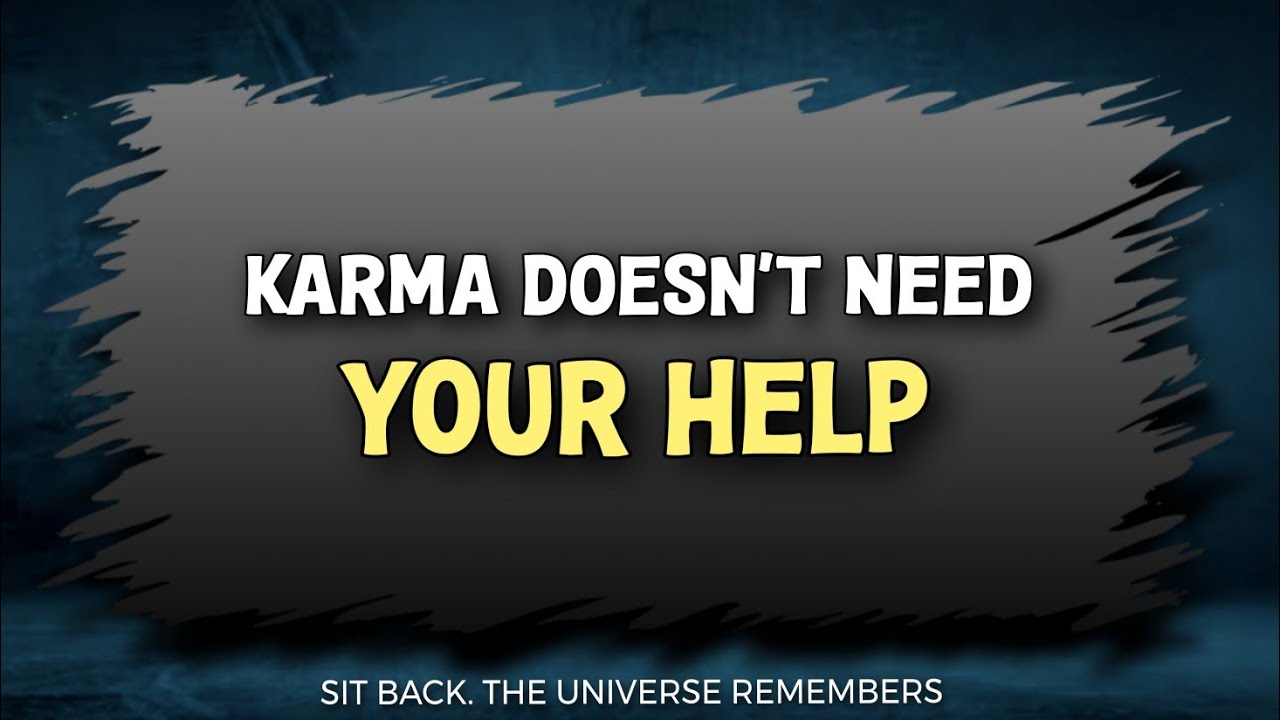 Karma Doesn't Need Your Help, Just Watch