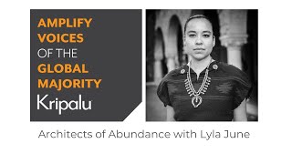 Architects of Abundance with Lyla June by KripaluVideo 23 views 3 weeks ago 1 hour, 51 minutes