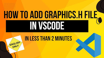 How to add graphics.h file in vscode(in English)