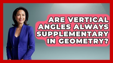 Are Vertical Angles Always Supplementary In Geometry? - All About Geometry
