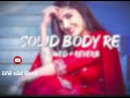 SOLID BODY ｜｜ Ajay Hooda & Anjali Raghav ｜｜ Raju Punjabi & Sheenam ｜｜ New  slowedandreverbstudio😘😘😘 Mp3 Song