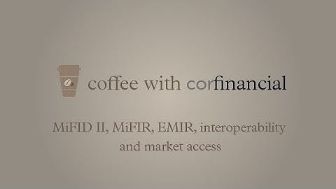 MiFID II, MiFIR, EMIR, interoperability and market access