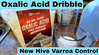 How to Oxalic Acid Dribble - Varroa Mite Treatment for Beginner Beekeeping