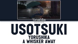 Yorushika (ヨルシカ) - Usotsuki (噓月) (Liar) (Kan|Rom|Eng) Lyrics\/歌詞