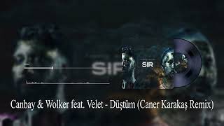 Canbay & Wolker feat. Velet - Düştüm (Caner Karakaş Remix) Resimi