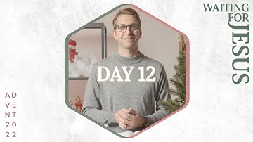 Advent 2022 - Day 12 | Waiting for Jesus