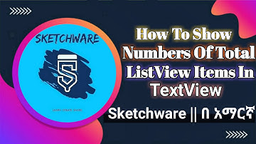 How To Show Numbers Of Total ListView Items In TextView in Sketchware || በ አማርኛ