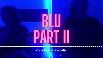 Blu part II- Elisa ft. Rkomi- cover Ilaria e Mariarita