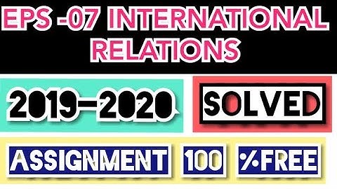 EPS -07 INTERNATIONAL RELATIONS  2019-2020 IGNOU #FREE Solved Assignment -By #study zone