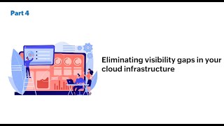 Eliminating visibility gaps in your cloud infrastructure